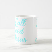 Ihr braucht Jesus Kaffeetasse (Mittel)