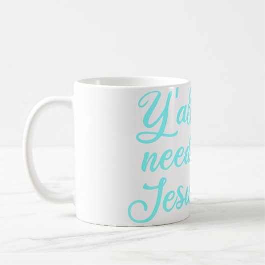 Ihr braucht Jesus Kaffeetasse (Links)