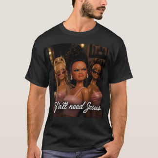 Ihr braucht Jesus lustiges christliches Meme sassy T-Shirt