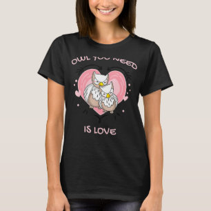 Ihr braucht Liebe Niedliches Eule T-Shirt