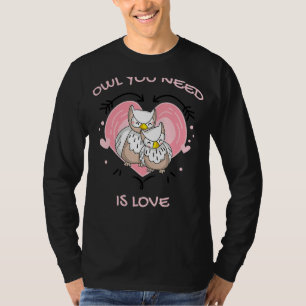Ihr braucht Liebe Niedliches Eule T-Shirt