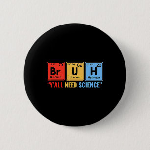 Ihr braucht Naturwissenschaft Chemie Biologie Phys Button