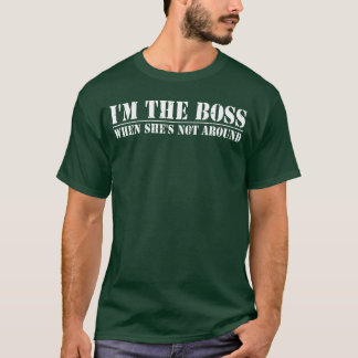 Ihr Chef, wenn sie nicht in der Nähe ist Lustiger T-Shirt