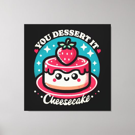 Ihr Dessert - Cheesecake Kawaii Leinwanddruck (Vorderseite)