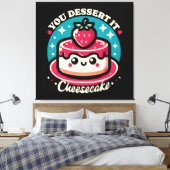 Ihr Dessert - Cheesecake Kawaii Leinwanddruck (Insitu (Schlafzimmer))