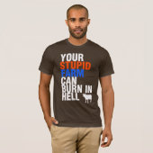 Ihr duider Bauernhof kann in der Hölle brennen T-Shirt (Vorne ganz)
