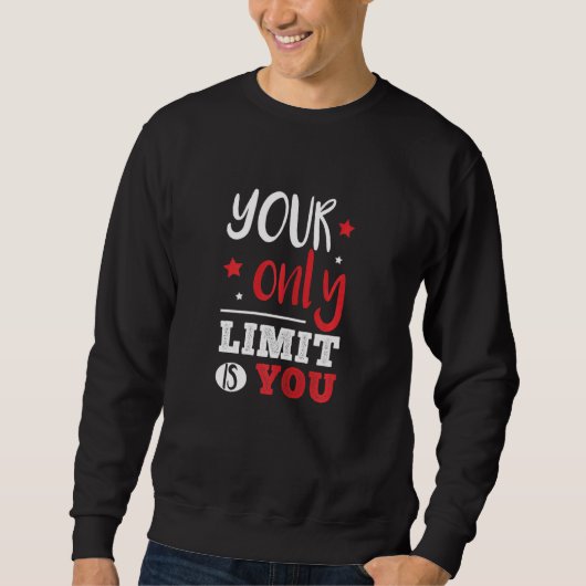 Ihr einziger Limit ist Ihr Motivierend Limit B Sweatshirt (Vorderseite)