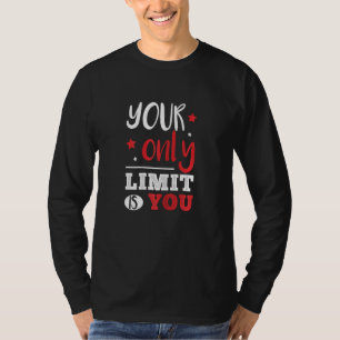 Ihr einziger Limit ist Ihr Motivierend Limit B T-Shirt