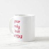 Ihr einziges Limit ist IHR Kaffeetasse (Vorderseite Links)