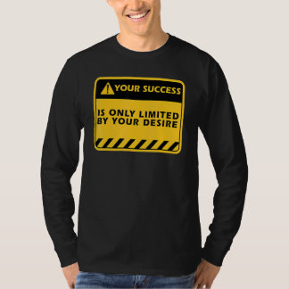 Ihr Erfolg ist nur durch Ihren Wunsch Erfolg Zitat T-Shirt