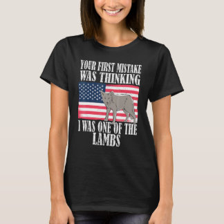 Ihr erster Fehler war zu denken, ich wäre einer vo T-Shirt