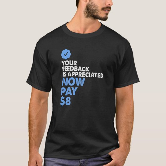 Ihr Feedback ist jetzt zu zahlen 8 T-Shirt (Vorderseite)
