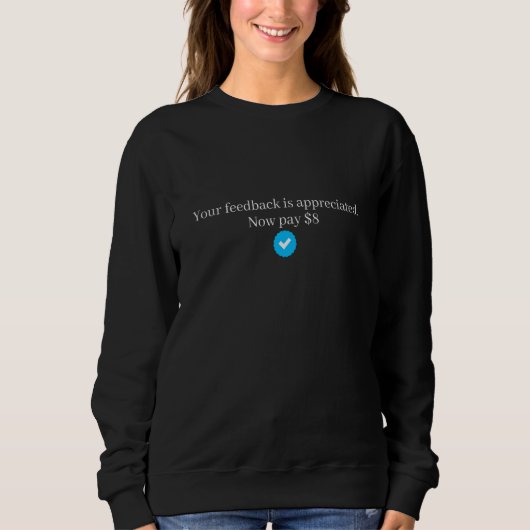Ihr Feedback wird geschätzt Jetzt zahlen 8 Sweatshirt (Vorderseite)