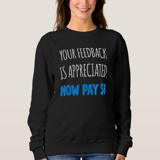 Ihr Feedback wird jetzt geschätzt Zahlen Sie 8 Do Sweatshirt (Vorderseite)