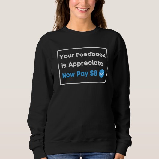 Ihr Feedback wird jetzt geschätzt Zahlen Sie  8 Do Sweatshirt (Vorderseite)