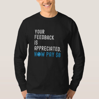Ihr Feedback wird jetzt geschätzt Zahlen Sie 8 Dol T-Shirt