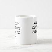 Ihr ganzer Kaffee sind gehören uns Kaffeetasse (Mittel)