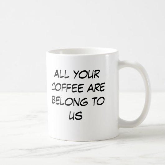 Ihr ganzer Kaffee sind gehören uns Kaffeetasse (Rechts)