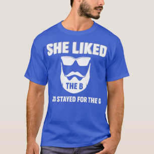 Ihr gefiel das B-komische Bart-Sprichwort T-Shirt