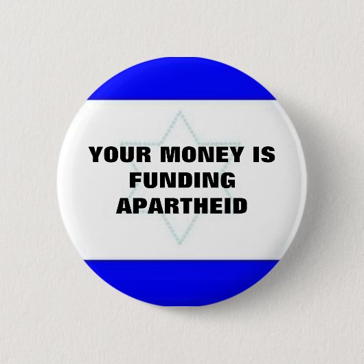 IHR GELD FINANZIERT APARTHEID BUTTON (Vorderseite)