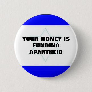 IHR GELD FINANZIERT APARTHEID BUTTON