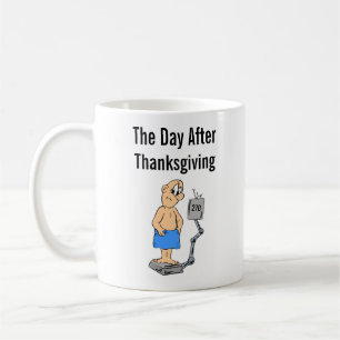 Ihr Gewicht am Tag nach Thanksgiving Kaffeetasse