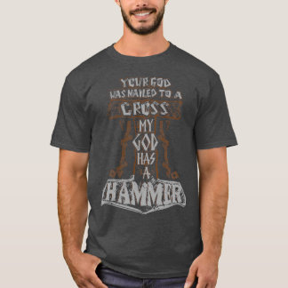 Ihr Gott wurde zu einem Kreuz MY GOD HAS A HAMMER T-Shirt
