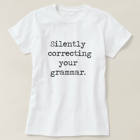 Ihr Grammatik-Shirt still korrigieren T-Shirt (Design vorne)