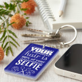 Ihr Haar ist 90% von Ihrem Selfie Schlüsselanhänger (Vorderseite rechts)