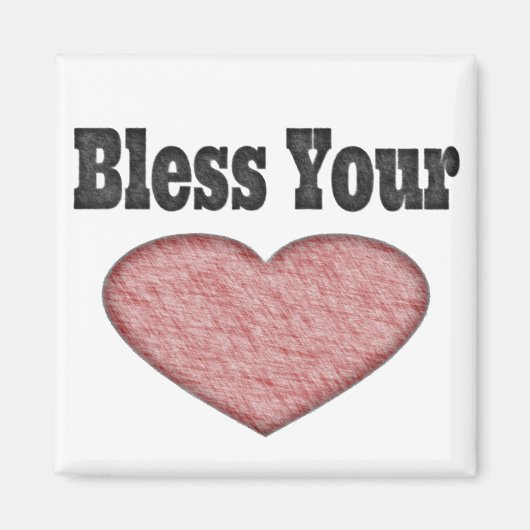 Ihr Herz segnen - Südliches Sprichwort Magnet (Vorne)