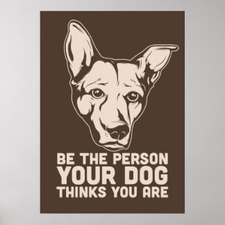 Ihr Hund denkt, Sie sind Poster