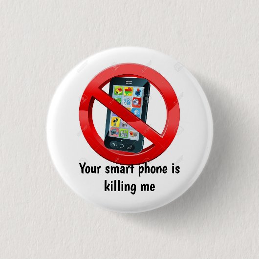 Ihr intelligentes Telefon tötet mich Abzeichen Button (Vorderseite)