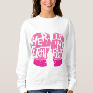 Ihr Kampf ist mein Brustkrebs-Bewusstsein Sweatshirt