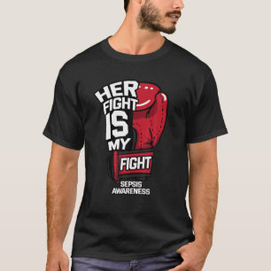 Ihr Kampf ist mein Kampf gegen Sepsis Bewusstsein T-Shirt