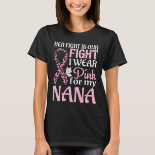 Ihr Kampf ist unser Kampf, den ich für meine Nana T-Shirt