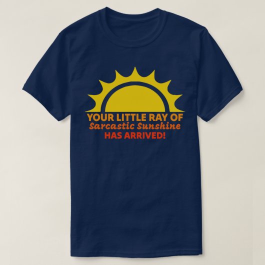 Ihr kleiner Ray sarkastischen Sonnenscheins ist da T-Shirt (Design vorne)