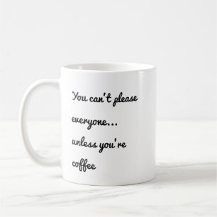 Ihr könnt es nicht allen gefallen, außer ihr seid kaffeetasse