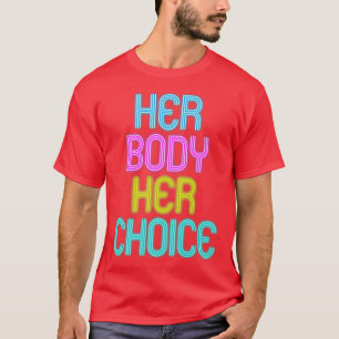 Ihr Körper Ihre Wahl Feminismus Frauen Empowerment T-Shirt