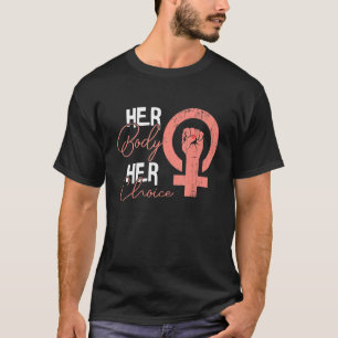 Ihr Körper ihre Wahl Pro Wahl Abtreibung Feminist T-Shirt