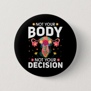 Ihr Körper nicht Ihre Entscheidung Pro Choreograf Button