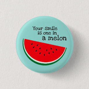 Ihr Lächeln ist eins in einem Melone-Knopf Button
