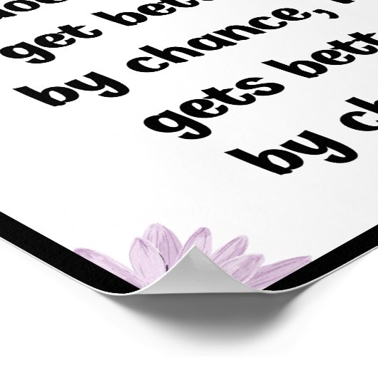 Ihr Leben wird nicht durch Zufall besser, es wird Poster (Ecke)