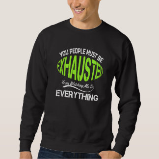 Ihr Leute müsst erschöpft sein  Humor Gym   1 Sweatshirt