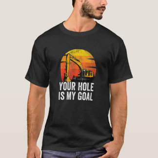 Ihr Loch ist mein Ziel  Schwermaschinenbediener Ba T-Shirt