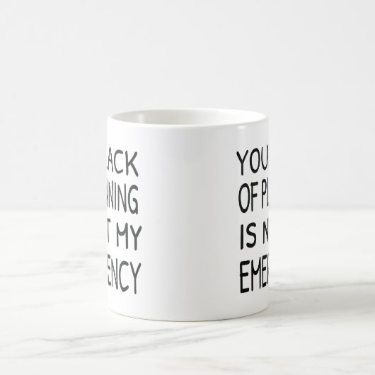Ihr Mangel an Planung ist nicht mein Notkaffee Kaffeetasse (Mittel)