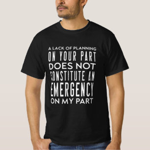 Ihr Mangel an Planung stellt keine  T-Shirt