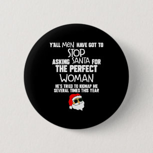 Ihr Männer müsst aufhören, den Weihnachtsmann nach Button