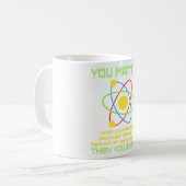 Ihr Matter Science Study Atom Science Lehrer Phys Kaffeetasse (Vorderseite Links)