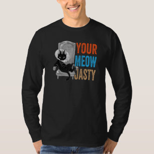 Ihr Meow-Jasty - Lustige Katzenwitze - Tierliebhab T-Shirt