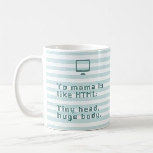 Ihr MOMA ist wie HTML. Kleiner Kopf, riesiger Körp Kaffeetasse (Links)